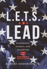 L.E.T.S. Lead: Leadership, Energy, and Teamwork=Success By Robert Anderson Cover Image