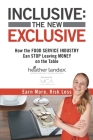 Inclusive: THE NEW EXCLUSIVE: How The FOOD SERVICE INDUSTRY Can STOP Leaving MONEY On The Table. Earn More, Risk Less! By Gerry Robert (Foreword by), Heather Landex Cover Image