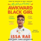 The Misadventures of Awkward Black Girl By Issa Rae (Read by) Cover Image