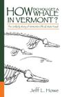 How Do You Get a Whale in Vermont?: The Unlikely Story of Vermont's State Fossil By Jeff L. Howe Cover Image