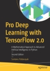 Pro Deep Learning with Tensorflow 2.0: A Mathematical Approach to Advanced Artificial Intelligence in Python By Santanu Pattanayak Cover Image