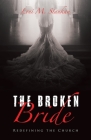 The Broken Bride: Redefining the Church By Loni M. Stankan Cover Image