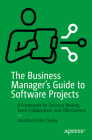 The Business Manager's Guide to Software Projects: A Framework for Decision-Making, Team Collaboration, and Effectiveness By Jonathan Peter Crosby Cover Image