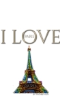I Love Paris eiffel tower creative blank journalsir Michael Huhn designer edition: I Love Paris eiffel tower creative blank journal By Michael Huhn Cover Image