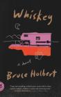 Whiskey: A Novel By Bruce Holbert Cover Image