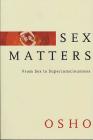 Sex Matters: From Sex to Superconsciousness Cover Image