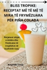 Bliss Tropike: Receptat MË Të MË Të Mira Të Frymëzuara Për Piña Colada By Amarildo Cenaj Cover Image