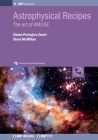 Astrophysical Recipes: The art of AMUSE By Simon Portegies Zwart, Steve McMillan Cover Image