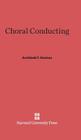 Choral Conducting By Archibald T. Davison Cover Image