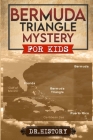 Bermuda Triangle Mystery: The Dreaded Bermuda Triangle: Strange and Amazing Facts and Myths By Dr History Cover Image