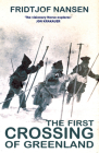 The First Crossing of Greenland: The Daring Expedition That Launched Artic Exploration By Fridtjof Nansen Cover Image