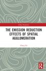 The Emission Reduction Effects of Spatial Agglomeration (China Perspectives) By Zhang Ke, Ling Ma (Other) Cover Image