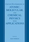 Current Developments in Atomic, Molecular, and Chemical Physics with Applications By Man Mohan (Editor) Cover Image