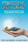 Powering Our Planet: how Clean Energy will Transform the Future Cover Image