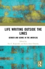 Life Writing Outside the Lines: Gender and Genre in the Americas Cover Image
