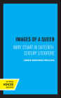 Images of a Queen: Mary Stuart in Sixteenth-Century Literature Cover Image