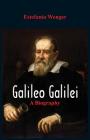 Galileo Galilei: A Biography By Estefania Wenger Cover Image