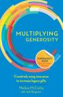 Multiplying Generosity: Creatively using insurance to increase legacy gifts By Jack Bergmans, Marlena McCarthy Cover Image