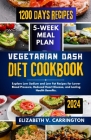 Vegetarian DASH diet cookbook: Explore Low Sodium and Low Fat Recipes for Lower Blood Pressure, Reduced Heart Disease, and Lasting Health Benefits. Cover Image