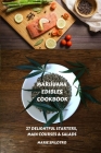 Marijuana Edibles Cookbook: 27 Delightful Starters, Main courses and Salads By Marie Spilotro Cover Image