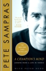 A Champion's Mind: Lessons from a Life in Tennis By Pete Sampras, Peter Bodo Cover Image