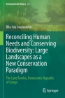 Reconciling Human Needs and Conserving Biodiversity: Large Landscapes as a New Conservation Paradigm: The Lake Tumba, Democratic Republic of Congo (Environmental History #12) By Bila-Isia Inogwabini Cover Image