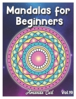 Mandalas for Beginners: An Adult Coloring Book Featuring 50 of the World's Most Beautiful Mandalas for Stress Relief and Relaxation Coloring P By Amanda Curl Cover Image
