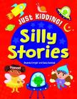 Silly Stories (Just Kidding!) By Amanda Enright (Illustrator), Kasia Dudziuk (Illustrator) Cover Image