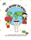 Kids around the world: A coloring book for children exploring diversity around the globe Cover Image
