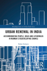 Urban Renewal in India: Accommodating People, Ideas and Lifeworlds in Mumbai's Redeveloping Chawls By Pablo Holwitt Cover Image