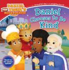 Daniel Chooses to Be Kind (Daniel Tiger's Neighborhood) By Rachel Kalban (Adapted by), Jason Fruchter (Illustrator) Cover Image