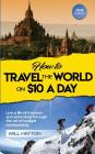How to Travel the World on $10 a Day By Will Hatton Cover Image