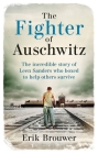 The Fighter of Auschwitz: The incredible true story of Leen Sanders who boxed to help others survive By Erik Brouwer Cover Image
