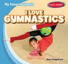 I Love Gymnastics (My Favorite Sports) Cover Image