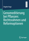 Genomeditierung Bei Pflanzen: Rechtsrahmen Und Reformoptionen By Brigitte Voigt Cover Image