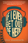 If I Ever Get Out of Here By Eric Gansworth Cover Image