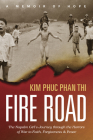 Fire Road: The Napalm Girl's Journey Through the Horrors of War to Faith, Forgiveness, and Peace Cover Image