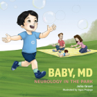 Baby, MD: Neurology in the Park By Julia Grant Cover Image
