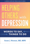 Helping Others with Depression: Words to Say, Things to Do (Johns Hopkins Press Health Books) Cover Image