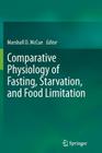 Comparative Physiology of Fasting, Starvation, and Food Limitation By Marshall D. McCue (Editor) Cover Image