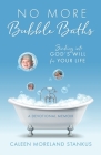 No More Bubble Baths: Sinking into God's Will for Your Life By Caleen Moreland Stankus Cover Image