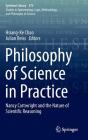 Philosophy of Science in Practice: Nancy Cartwright and the Nature of Scientific Reasoning (Synthese Library #379) By Hsiang-Ke Chao (Editor), Julian Reiss (Editor) Cover Image