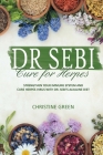 Dr Sebi Cure for Herpes: Strengthen Your Immune System and Cure Herpes Virus with Dr Sebi's Alkaline Diet Cover Image