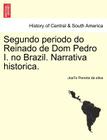 Segundo Periodo Do Reinado de Dom Pedro I. No Brazil. Narrativa Historica. Cover Image