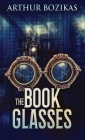 The Book Glasses By Arthur Bozikas Cover Image