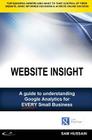 Website Insight: A guide to understanding Google Analytics for every small business By Sam Hussain Cover Image