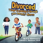 Divorced: 7 Keys to Making it Through Your Parents' Divorce By C. J. Simmons, Lakisha Simmons Cover Image