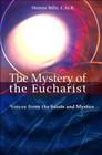 The Mystery of the Eucharist: Voices from the Saints and Mystics By Dennis J. Billy Cover Image