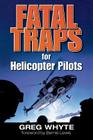 Fatal Traps for Helicopter Pilots By Greg Whyte Cover Image