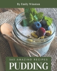 365 Amazing Pudding Recipes: An One-of-a-kind Pudding Cookbook By Emily Winston Cover Image